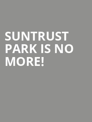 SunTrust Park is no more